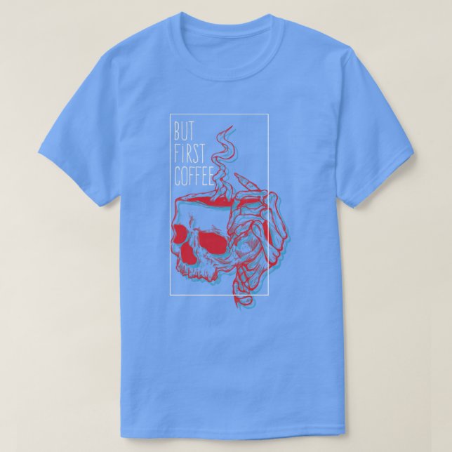 But First Coffee1 T-Shirt (Design Front)