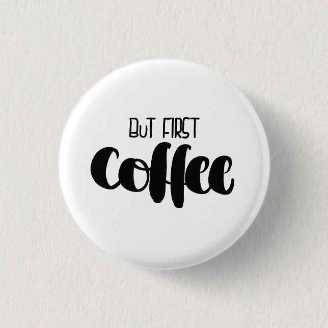 But first coffee 1 inch round button (Front)