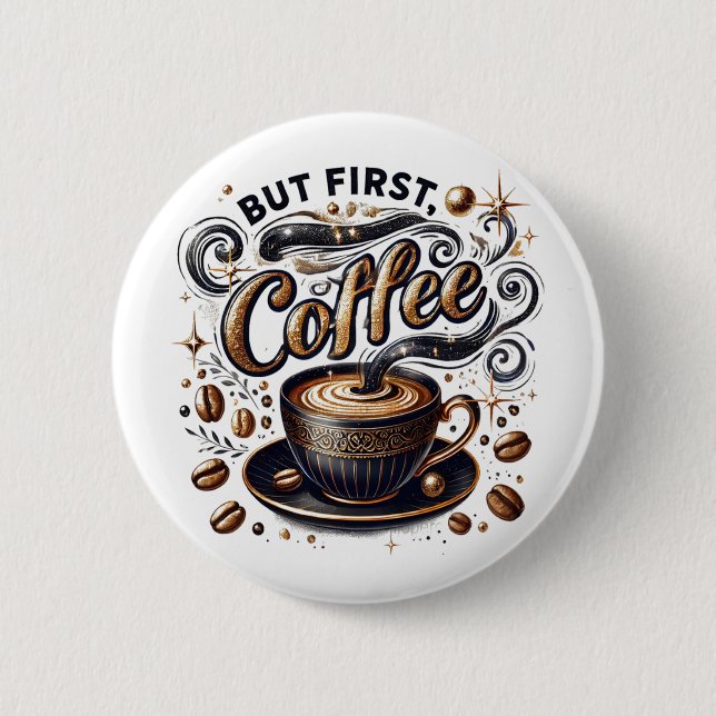 But First Coffee Art - Stylish Gold Design 2 Inch Round Button (Front)