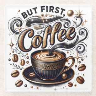 But First Coffee Art - Stylish Gold Design Glass Coaster