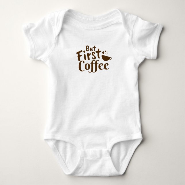 But First Coffee Baby Bodysuit (Front)