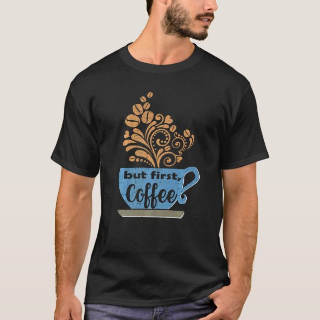 But First Coffee Blue Java Mug T-Shirt (Front)