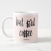 But First Coffee Blush Add Photo and Name