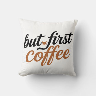 But First Coffee Brush Script Typography Quote Throw Pillow