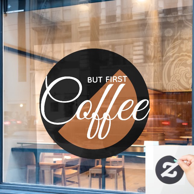 But First Coffee - caffeine addict Window Cling (Cafe Window)