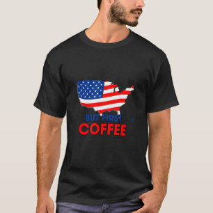 But First Coffee Caffeine Humour Sarcastic T-Shirt