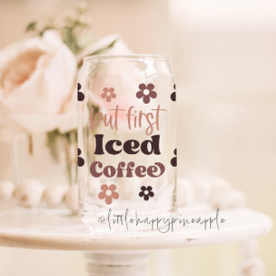 But First Coffee Can Glass