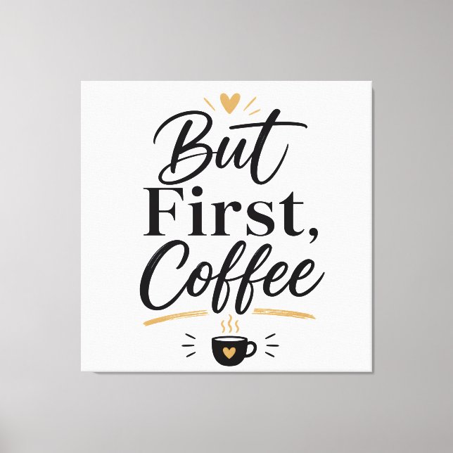 But first coffee  canvas print (Front)