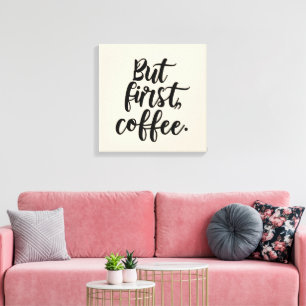 But First Coffee Chic Modern Script Typography D Canvas Print