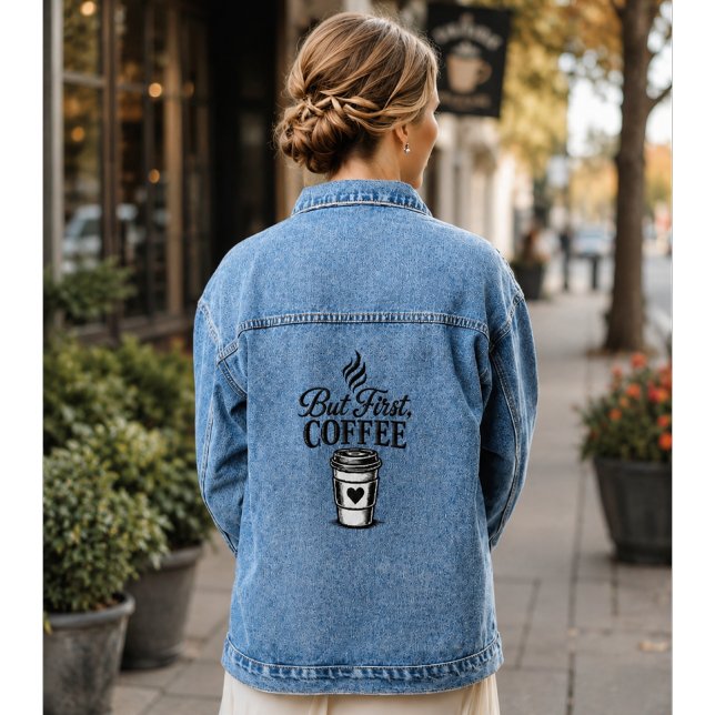 But First Coffee Coffee Gift for Her Denim Jacket (Creator Uploaded)