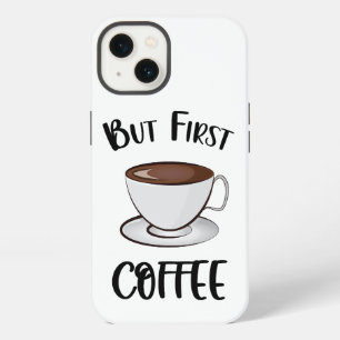 But First Coffee - Coffee Lover iPhone 13 Case