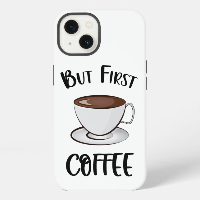 But First Coffee - Coffee Lover iPhone Case (Back)
