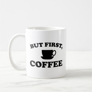 But First, Coffee Coffee Mug