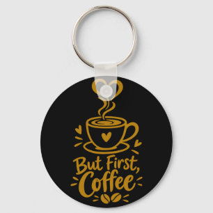 But First Coffee Cute Coffee Lover Gift Keychain