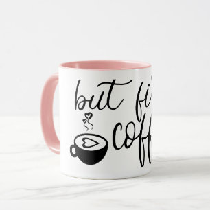 But First Coffee Cute Coffee Mug Funny Ceramic Mug