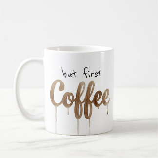 But First Coffee Drip Typography Mug