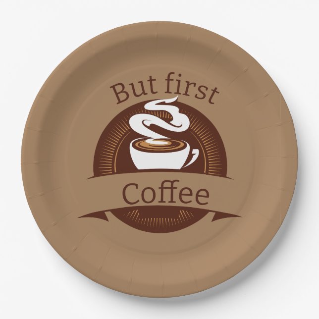 But First Coffee Fun Caffeine Addict Quote Paper Plate (Front)