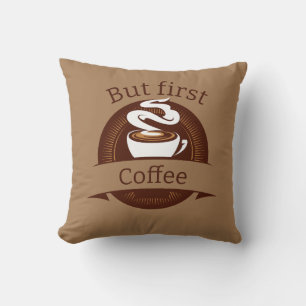 But First Coffee Fun Caffeine Addict Quote Throw Pillow