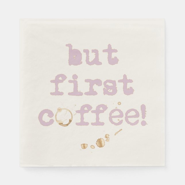 But First Coffee Fun Typography with Coffee Stain Napkin (Front)