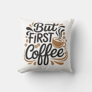 But First Coffee Funny Coffee Lover Quote Design Throw Pillow