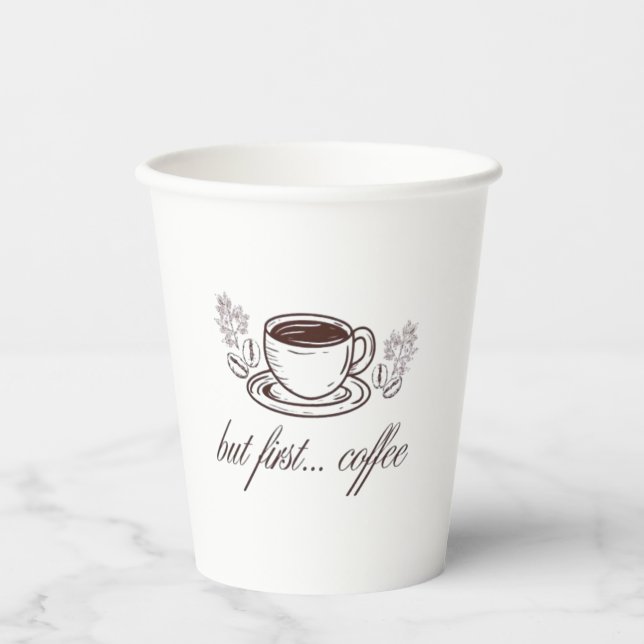 But first...coffee -funny coffee quote paper cups (Front)