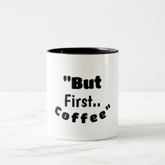 But First… Coffee – Funny Motivational Morning Mug