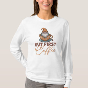 But First Coffee Gnome  T-Shirt