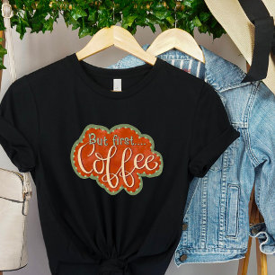 “But First Coffee” Inspirivity T-Shirt