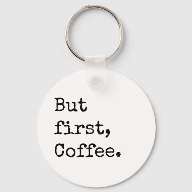 But First Coffee Keychain (Front)