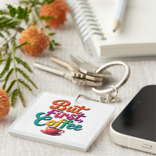 But First, Coffee Keychain