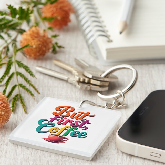 But First, Coffee Keychain (Front Right)