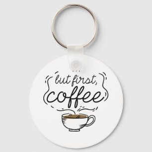 But First Coffee Keychain