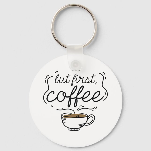 But First Coffee Keychain (Front)