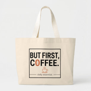 But First, Coffee Large Tote Bag