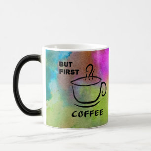 But first coffee  magic mug