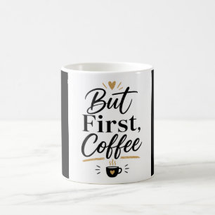 But First Coffee – Minimalist Coffee Lover Mug
