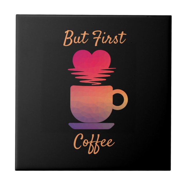 But First Coffee | Morning Sunrise Coffee Lovers Tile (Front)