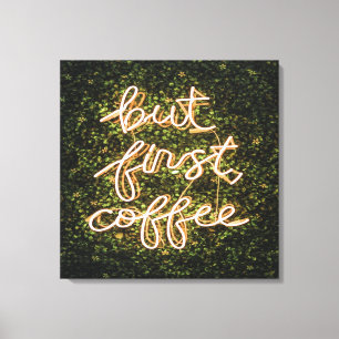 But First Coffee, Neon Lights Quote Saying Canvas Print