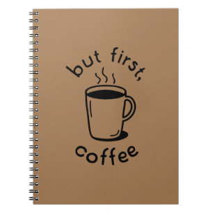 But First, Coffee Notebook