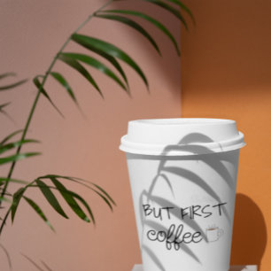 But First, Coffee Paper Cups