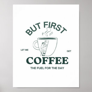But First Coffee Poster -  Caffeine Wall Art
