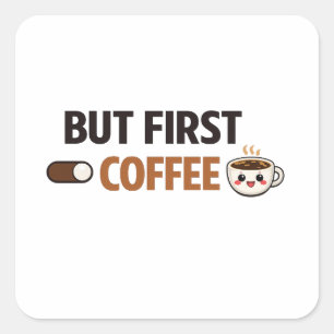 But First Coffee Quote  Square Sticker