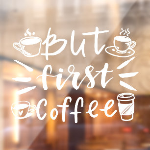 But first Coffee, rustic coffee shop  Window Cling