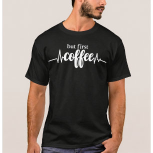 But First Coffee Shirt Funny Coffee Lover Tee