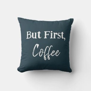 But First, Coffee Shirt Throw Pillow