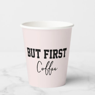 But First Coffee  Soft Pink Simple  Paper Cups