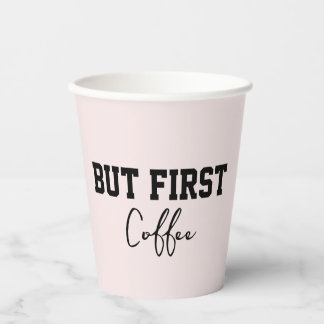 But First Coffee  Soft Pink Simple  Paper Cups