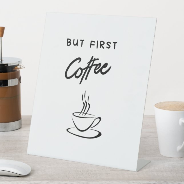 But First Coffee Tabletop Sign for Coffee Lovers (In SItu)