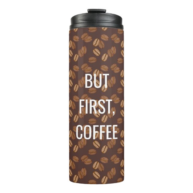 But First Coffee Thermal Tumbler (Front)