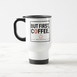 But First, Coffee Travel Mug